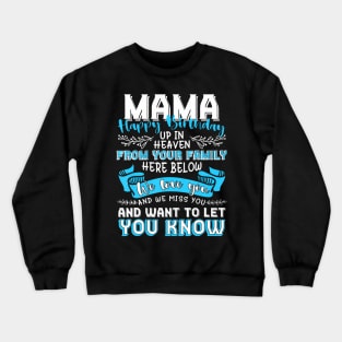 Happy Birthday To My Mama In Heaven Lost Mother Memorial Crewneck Sweatshirt